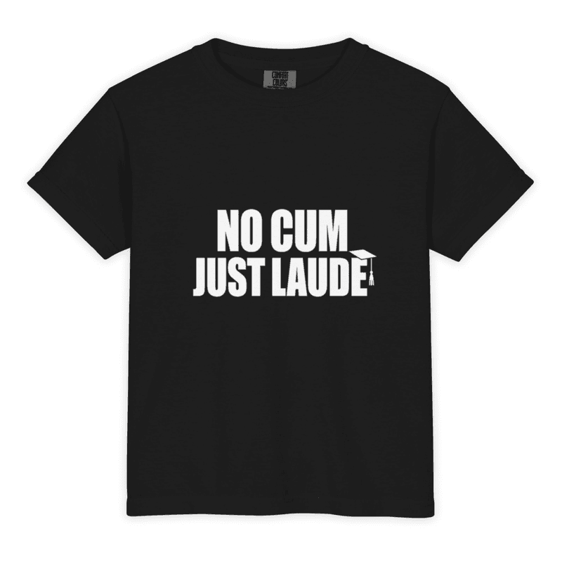 No Cum Just Laude Shirt